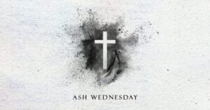 Ash Wednesday, March 5, 2025