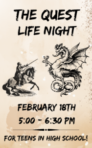 The Quest Life Night – Sunday, February 18th ~ 5:00 – 6:30 PM